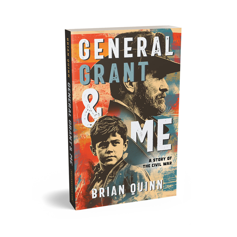 "General Grant & Me" is the exciting new historical novel by Brian Quinn. Buy the book now, in paperback or for Kindle, on Amazon. Or visit Brian's official website, bquinnbooks.com, for more information.