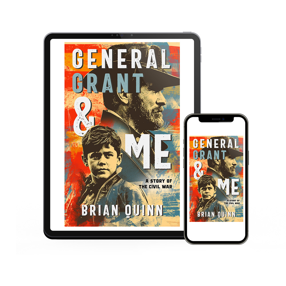 "General Grant & Me" is the exciting new historical novel by Brian Quinn. Buy the book now, in paperback or for Kindle, on Amazon. Or visit Brian's official website, bquinnbooks.com, for more information.